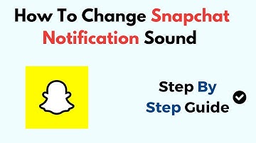 How To Change Snapchat Notification Sound (2025)