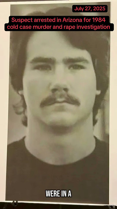 Suspect arrested in Arizona for 1984 cold case murder and rape investigation