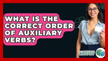 What Is The Correct Order Of Auxiliary Verbs? - The Language Library