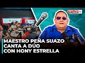 MAESTRO PEÑA SUAZO CANTA A DÚO CON HONY ESTRELLA (CONCIERTO EN VIVO)