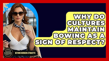 Why Do Cultures Maintain Bowing As A Sign Of Respect? - Beyond Borders Etiquette