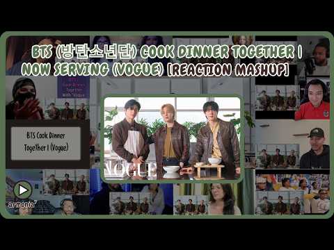 [BTS] BTS (방탄소년단) Cook Dinner Together | Now Serving (Vogue) | Reaction Mashup