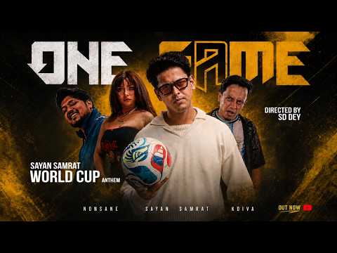 One Game - World Cup Anthem | Sayan Samrat | Ft. @Nonsane | KDiva | SD Dey | Fifa