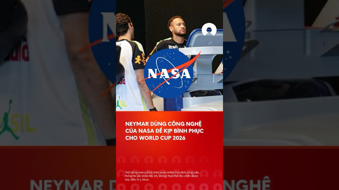Neymar Ä‘ang dÃ¹ng cÃ´ng nghá»‡ NASA Ä‘á»ƒ 'cháº¡y Ä‘ua' ká»‹p bÃ¬nh phá»¥c cho World Cup 2026 #neymar #worldcup