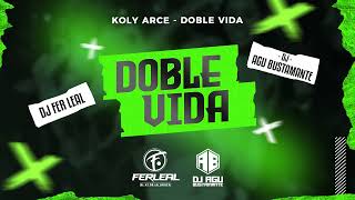 KOLY ARCE - DOBLE VIDA (Remix) Dj Fer Leal & Dj Agu Bustamante 2023