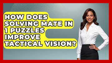 How Does Solving Mate In 1 Puzzles Improve Tactical Vision? - The Chess Codex