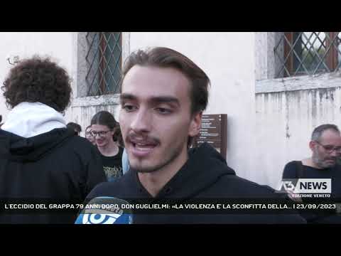 L'ECCIDIO DEL GRAPPA 79 ANNI DOPO, DON GUGLIELMI: «LA VIOLENZA E' LA SCONFITTA DELLA... | 23/09/2023