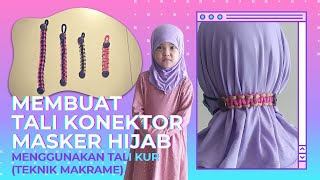 Membuat tali konektor penghubung masker hijab menggunakan tali kur (teknik makrame)