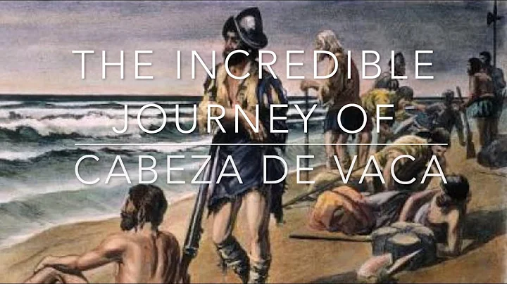 The Incredible Journey of Cabeza De Vaca (1527-1536)