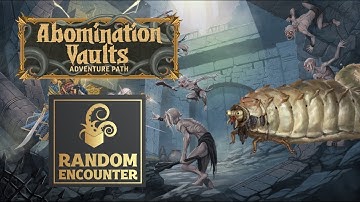 Pathfinder 2e Abomination Vaults: Episode 4 - Some maggots do ave em