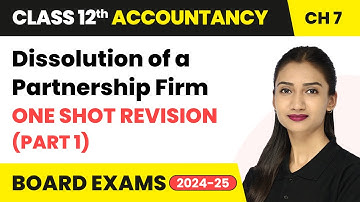 Dissolution of a Partnership Firm - One Shot Revision (Part 1) | Class 12 Accounts Chapter 7 | CBSE