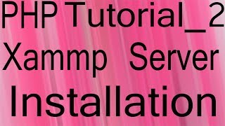 Php Bangla Tutorial Part 2 HD  | XAMPP  Server Installation