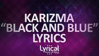 Video thumbnail of "Call Me Karizma - Black & Blue Lyrics"