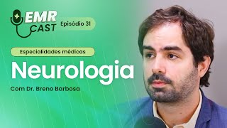 Especialidades Médicas: Neurologia | EMRCast - Episódio 31