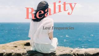 REALITY- Lost Frequencies- Lyrics+ vietsub #reality #lyrics #vietsub