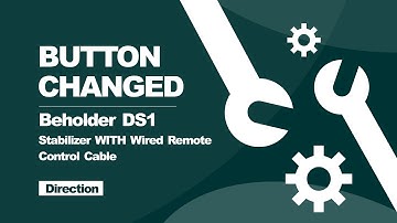 Beholder DS1 Stabilizer - Button changed direction