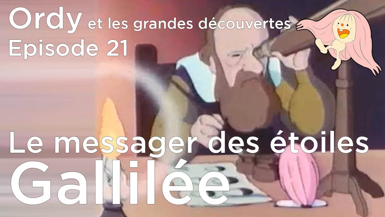 Ordy et les grandes découvertes - Episode 21 - Galilée, le messager des