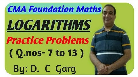 CMA Foundation| Maths| Logarithms Practice Problems 7 to 13.