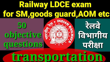 Transportation|objective questions|LDCE exam|S.M., goods guard,AOM etc|railway departmental exam |