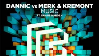 Dannic vs Merk & Kremont feat. Duane Harden - Music (Extended Mix) [HQ]