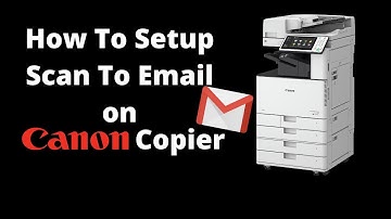 How To Setup Scan To Email On Canon Copier