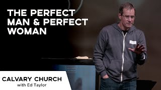 The Perfect Man & Perfect Woman - Genesis 2:7-25 - 10106 Genesis 2 7 25 God S Heart For Marriage
