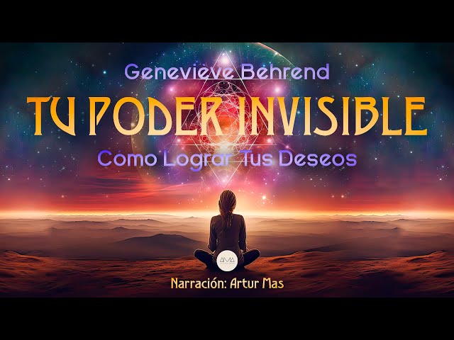 Geneviève Behrend - Tu Poder Invisible (Cómo lograr tus deseos) Audiolibro Completo Voz Humana class=