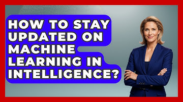 How To Stay Updated On Machine Learning In Intelligence? - International Policy Zone