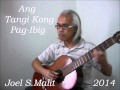 Ang Tangi Kong Pag-Ibig - Joel Malit 2014