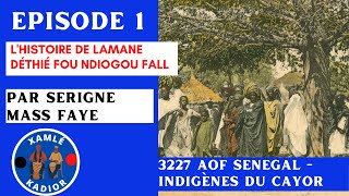 Histoire du Cayor  Épisode 1 :  Lamane Déthié Fou Ndiogou Fall