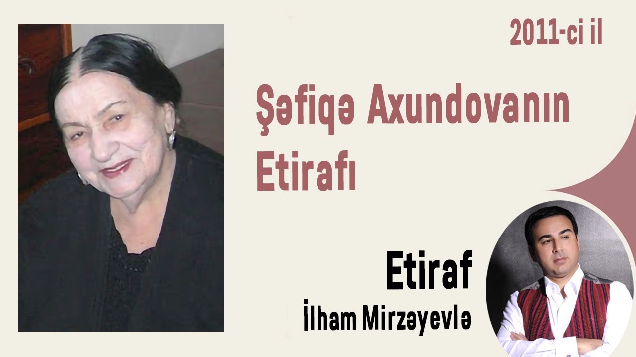 Şəfiqə Axundovanın Etirafı (2011- ci il)