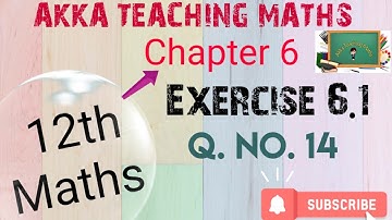 12th Maths|Chapter:6|Exercise 6.1|Q. No.14