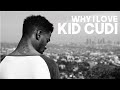 Why I Love Kid Cudi