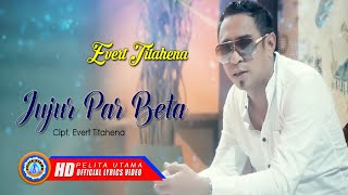 Evert Titahena - JUJUR PAR BETA (Official Lyric Video)