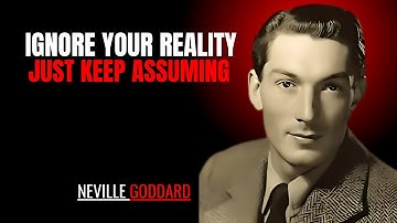 Ignore Your Reality: Just Keep Assuming 