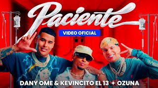  Ozuna ft Dany Ome y Kevincito El 13 - Paciente (Video Oficial)