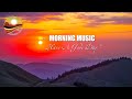 Good Morning Music Nice Piano Relaxing - Create Positive Energy, Meditate