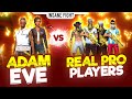 Adam + Eve Vs Real Pro Players || Free Fire 2 Vs 4 Insane Gameplay- Garena Free Fire
