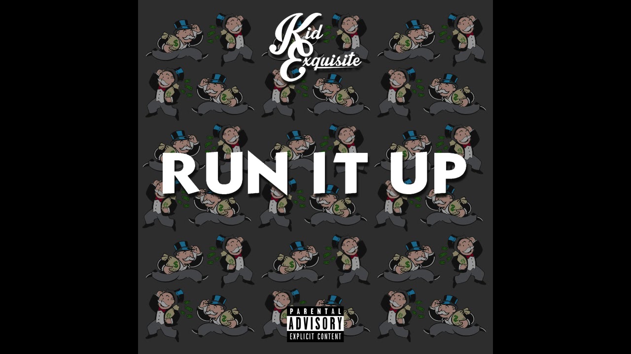 Kid Exquisite - Run It Up - YouTube