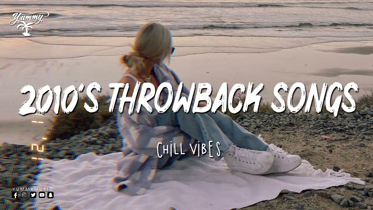 2010's Throwback songs ~ A nostalgia playlist ~ Throwback childhood songs