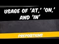 Prepositions: Understanding the Usage of 'at,' 'on,' and 'in' |#Prepositions #GrammarTips #Learning