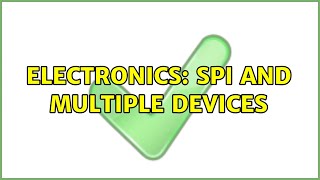 Electronics: SPI and multiple devices (3 Solutions!!)