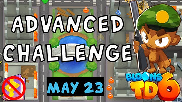 Bloons TD 6 Advanced Challenge | How? | No MK No Powers Used | May 23 2023