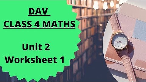 DAV CLASS 4 MATHS UNIT 2 WORKSHEET 1