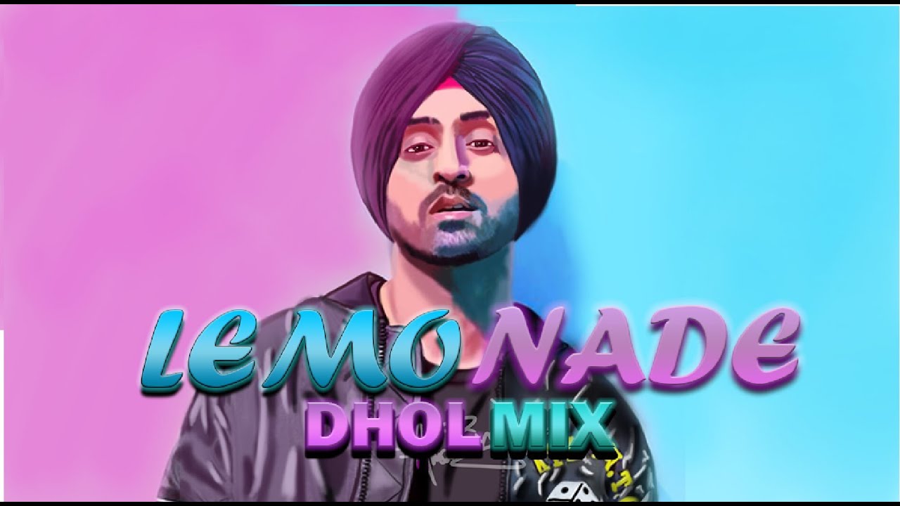 Lemonade (Dhol Mix) Diljit Dosanjh Drive Thru EP Daaru Chy Pasand