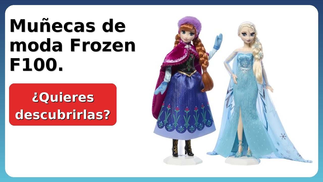 RESEÑA (2025) : Muñecas de moda Frozen F100.. DETALLES ESENCIALES