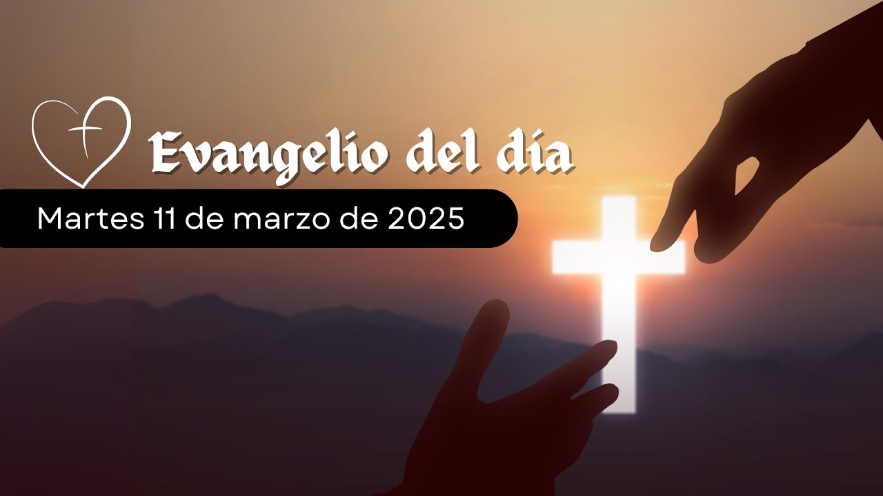 EVANGELIO DEL DÍA, Martes 11 de marzo 2025 | Isaías 55,10-11, Mateo 6,7 ...