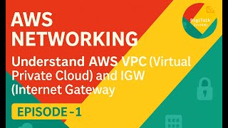 AWS Networking - Understand AWS VPC (Virtual Private Cloud) and IGW (Internet Gateway ) - EPISODE -1