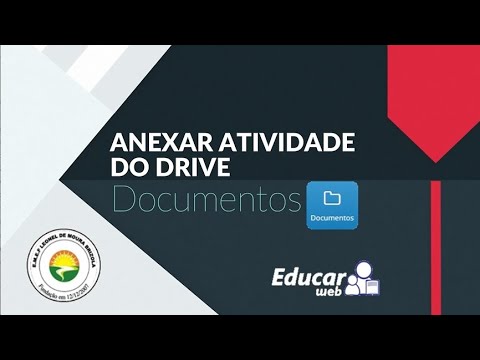 Tutorial - Anexar Atividade do Drive - EducarWeb - Leonel Digital 2021