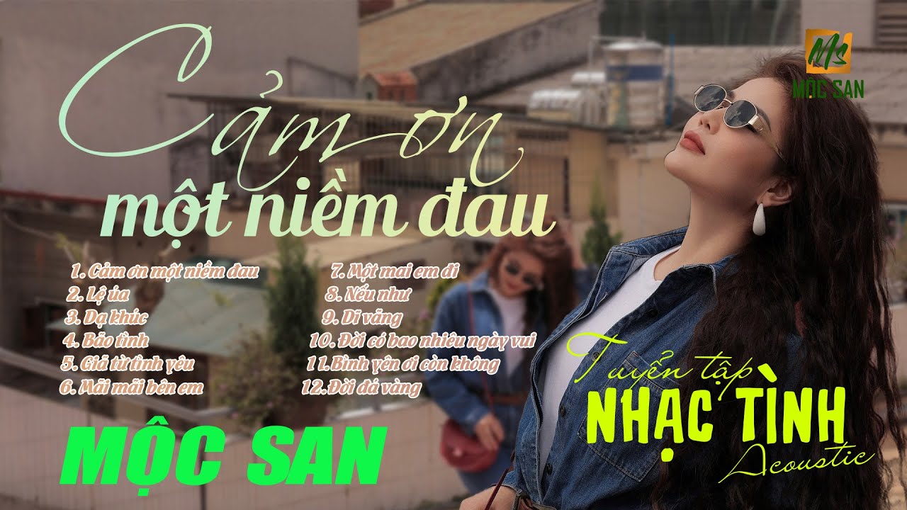 Mộc San || Album Acoustic Tuyển chọn “ CẢM ƠN MỘT NIỀM ĐAU “